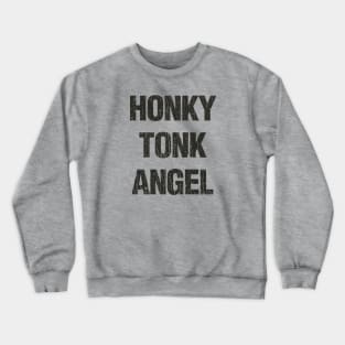 Honky Tonk Angel 1952 Crewneck Sweatshirt